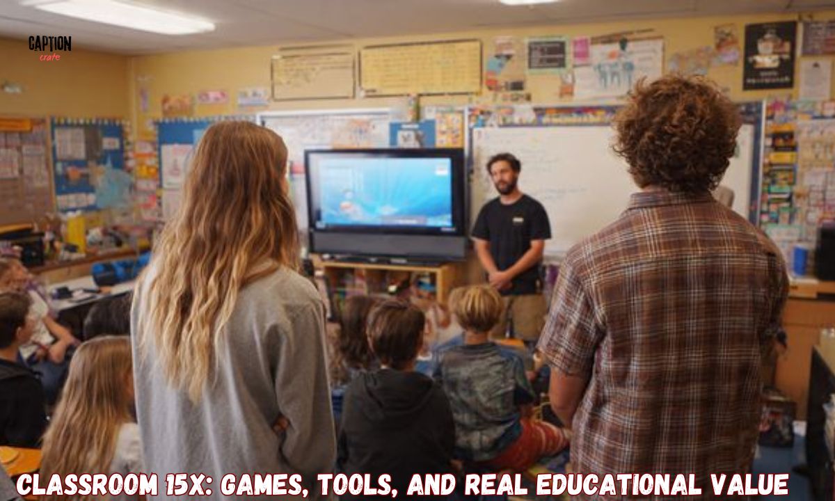 _Classroom 15x Games, Tools, and Real Educational Value