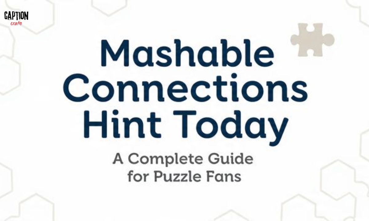 _Mashable Connections Hint Today A Complete Guide for Puzzle Fans