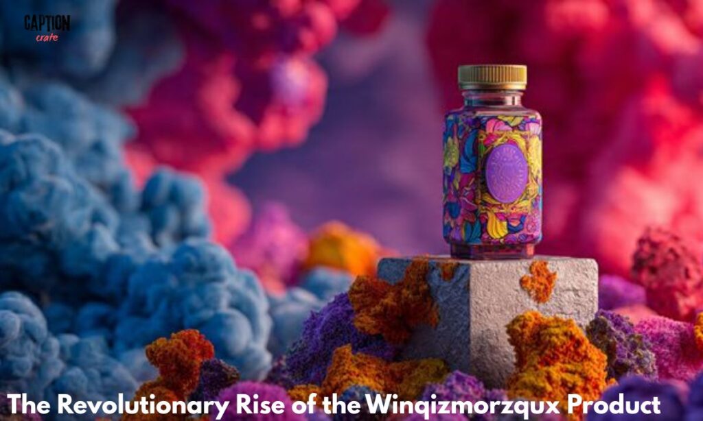 _The Revolutionary Rise of the Winqizmorzqux Product