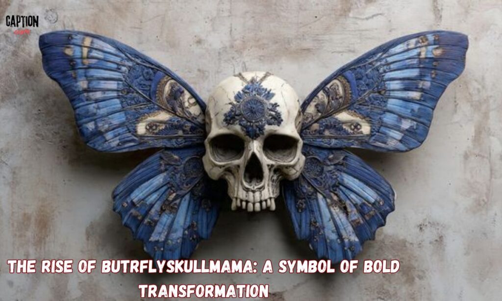 The Rise of ButrflySkullMama: A Symbol of Bold Transformation