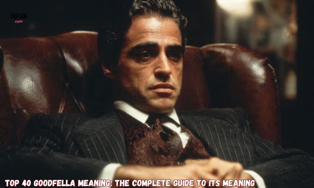 _Top 40 Goodfella Meaning The Complete Guide to Its Meaning