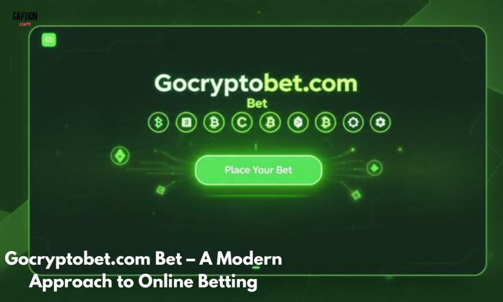 Gocryptobet.com Bet – A Modern Approach to Online Betting