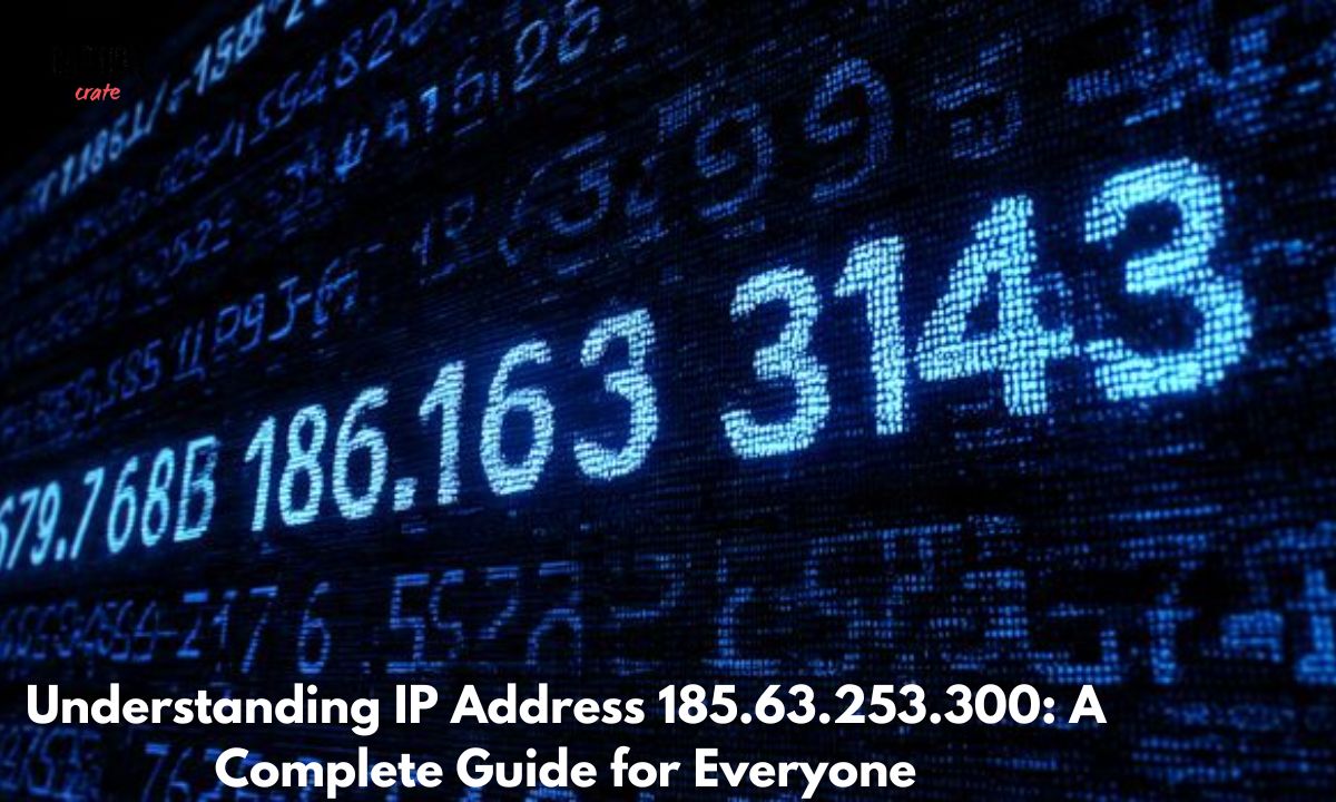 _Understanding IP Address 185.63.253.300 A Complete Guide for Everyone